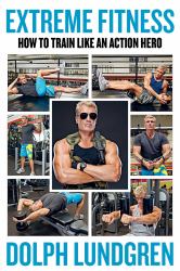Extreme Fitness : How to Train Like an Action Hero