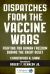 Dispatches from the Vaccine Wars : Fighting for Human Freedom During the Great Reset