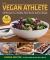 The Vegan Athlete : A Complete Guide to a Healthy, Plant-Based, Active Lifestyle