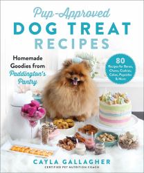 Pup-Approved Dog Treat Recipes : 80 Homemade Goodies from Paddington's Pantry