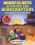 Mindfulness Activities for Minecrafters : 50 Activities to Help Kids Relax and Focus!
