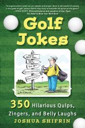 Golf Jokes : 350 Hilarious Quips, Zingers, and Belly Laughs