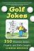 Golf Jokes : 350 Hilarious Quips, Zingers, and Belly Laughs