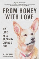 From Honey with Love : My Life As a Second-Chance Dog
