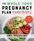 The Whole Food Pregnancy Plan : Eat Clean and Feel Good with Complete Nutrition The Whole Food Pregnancy Plan : Eat Clean and Feel Good with Complete Nutrition