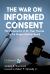 The War on Informed Consent : The Persecution of Dr. Paul Thomas by the Oregon Medical Board