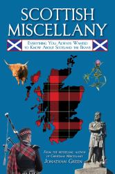Scottish Miscellany : Everything You Always Wanted to Know about Scotland the Brave