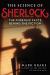 The Science of Sherlock : The Forensic Facts Behind the Fiction