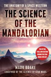 The Science of the Mandalorian : The Anatomy of a Space Western
