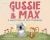 Gussie and Max : A Sweet Story of First Friendships