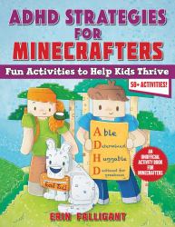 ADHD Strategies for Minecrafters : Fun Activities to Help Kids Thrive--An Unofficial Activity Book for Minecrafters (50+ Activities!)