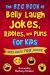 The Big Book of Belly Laugh Jokes, Riddles, and Puns for Kids : Includes 700 Jokes!