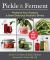 Pickle and Ferment : Preserve Your Produce and Brew Delicious Probiotic Drinks