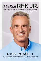 The Real RFK Jr : Trials of a Truth Warrior