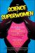 The Science of Superwomen : An Evolution from Wonder Woman to WandaVision
