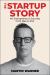 Startup Story : An Entrepreneur's Journey from Idea to Exit