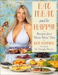 Eat Meat and Be Happy! : Recipes for a More Meat Diet