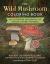 The Wild Mushroom Coloring Book : An Illustrated Exploration of Nature's Secret Wonders