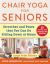 Chair Yoga for Seniors - Large Print Edition : Stretches and Poses That You Can Do Sitting down at Home