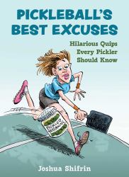 Pickleball's Best Excuses : Hilarious Quips Every Pickler Should Know