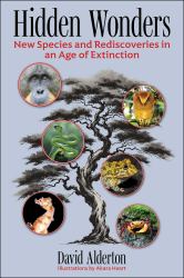 Hidden Wonders : New Species and Rediscoveries in an Age of Extinction