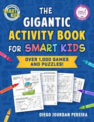 The Gigantic Activity Book for Smart Kids : Over 500 Games and Puzzles! (Smart Kids by American Mensa®)