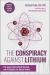 The Conspiracy Against Lithium : The Suppressed Essential Nutrient and Its Benefits for Mental Health