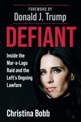 Defiant : Inside the Mar-A-Lago Raid and the Left's Ongoing Lawfare