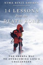14 Lessons from the Death Zone : The Sherpa Way to Overcoming Life's Challenges