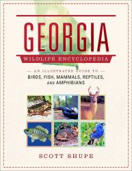 Georgia Wildlife Encyclopedia : An Illustrated Guide to Birds, Fish, Mammals, Reptiles, and Amphibians