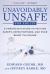 Unavoidably Unsafe for Adults : A Physician's Guide to Vaccine Safety, Effectiveness, and Your Right to Choose