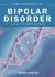 The Essence of Bipolar Disorder : Based on Progress in Neuroscience and Genetics