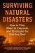 Surviving Natural Disasters : How to Plan, When to Evacuate, and Strategies for Starting Over