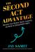 Second Act Advantage : Monetize Your Wisdom, Master Longevity, and Build an Unforgettable Legacy