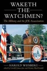 Waketh the Watchman? : The Military and the JFK Assassination