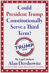 Could President Trump Constitutionally Serve a Third Term?
