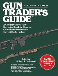 Gun Trader's Guide, Forty-Eighth Edition : A Comprehensive, Fully Illustrated Guide to Modern Collectible Firearms with Current Market Values