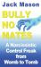 Bully No Mates : A Narcissistic Control Freak from Womb to Tomb
