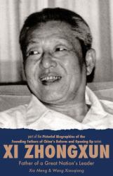Xi Zhongxun : Father of a Great Nation's Leader