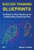Soccer Training Blueprints : 15 Ready-To-Run Sessions for Outstanding Attacking Play