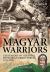 Magyar Warriors Vol. 2 : Volume 2 - the History of the Royal Hungarian Armed Forces, 1919-1945