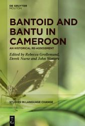 Bantoid and Bantu in Cameroon : An Historical Reassessment