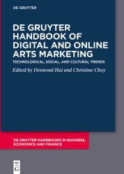 De Gruyter Handbook of Digital and Online Arts Marketing : Technological, Social, and Cultural Trends