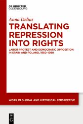 Working on Rights : Labor Protest and Democratic Opposition in Spain and Poland, 1960-1990
