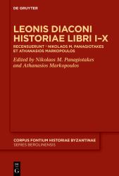 Leonis Diaconi Historiae Libri I-X : Recensuerunt + Nikolaos M. Panagiotakes et Athanasios Markopoulos