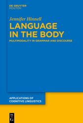 Language in the Body : Multimodality in Grammar and Discourse