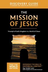 The Mission of Jesus : Triumph of God's Kingdom in a World in Chaos