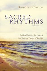 Sacred Rhythms : Spiritual Practices That Nourish Your Soul and Transform Your Life
