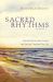 Sacred Rhythms : Spiritual Practices That Nourish Your Soul and Transform Your Life