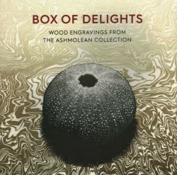 Box of Delights : Wood Engravings from the Ashmolean Collection